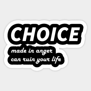 Life Advice Quote: Choice Made in Anger Can Ruin Your Life Sticker
